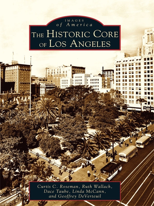 Title details for The Historic Core of Los Angeles by Curtis C. Roseman - Wait list